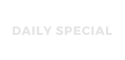 DAILY SPECIAL